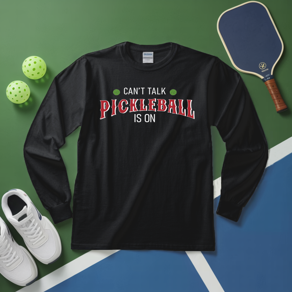 Can’T Talk Pickleball Is On Long Sleeve - Picklechillz