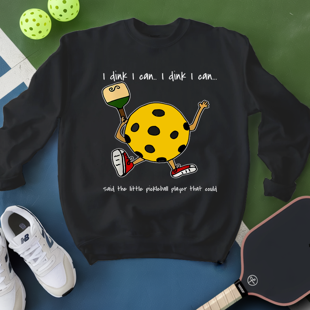 I Dink I Can Pickleball Player Sweatshirt - Picklechillz