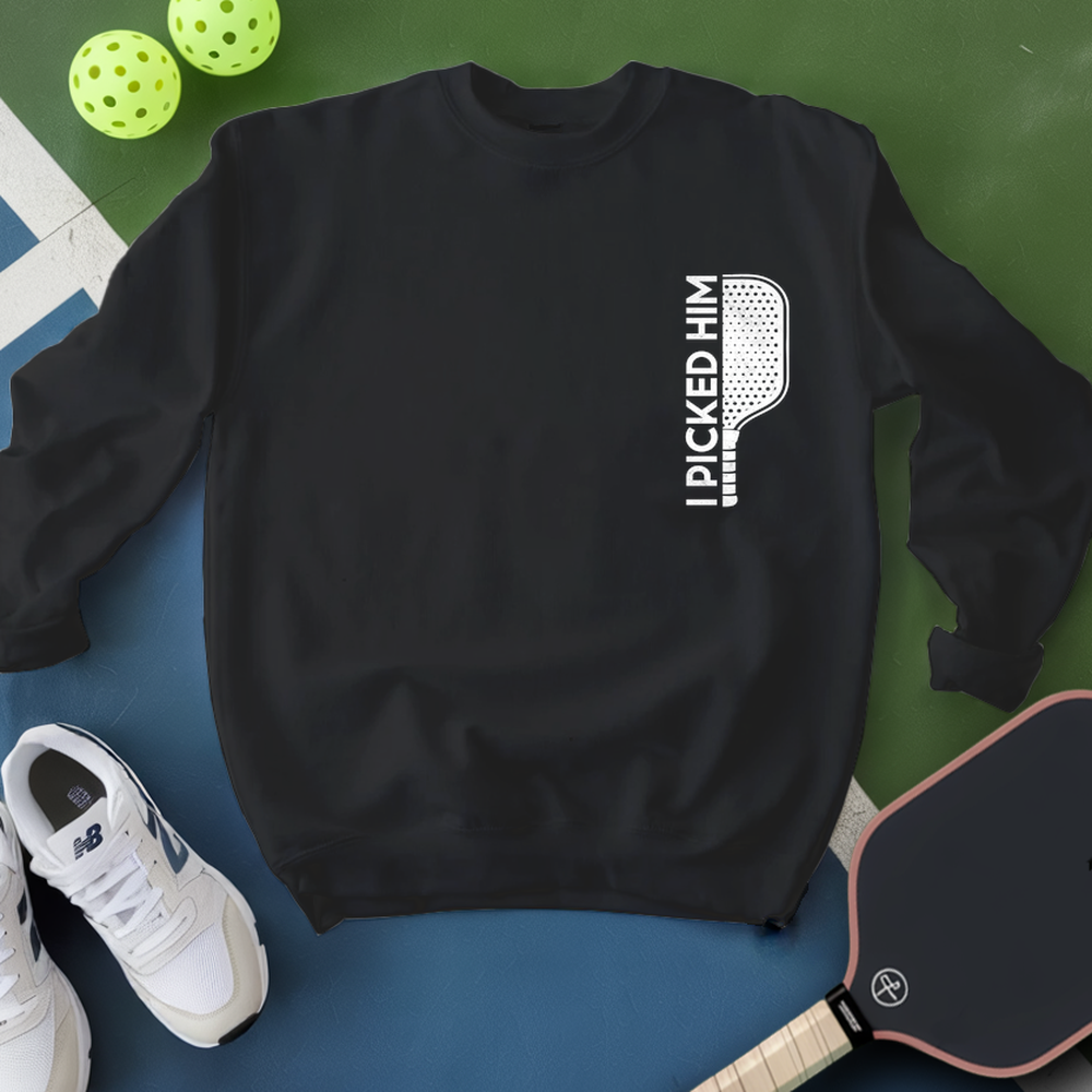 I Picked Him V1 Sweatshirt - Picklechillz