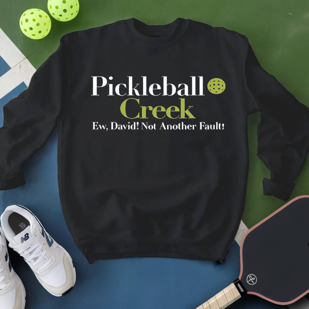 Pickleball Creek Ew, David! Not Another Fault! Sweatshirt - Picklechillz