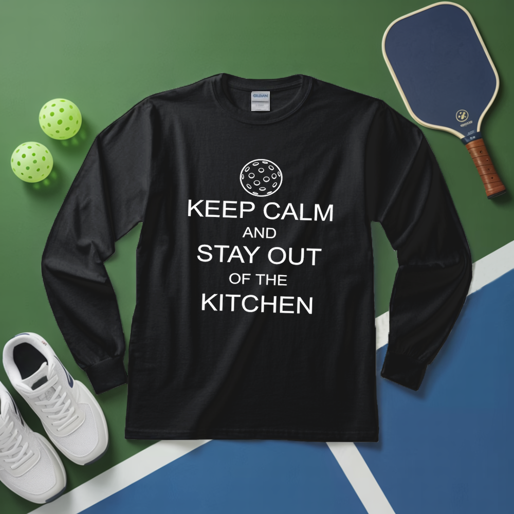 Keep Calm And Stay Out Of The Kitchen Long Sleeve - Picklechillz