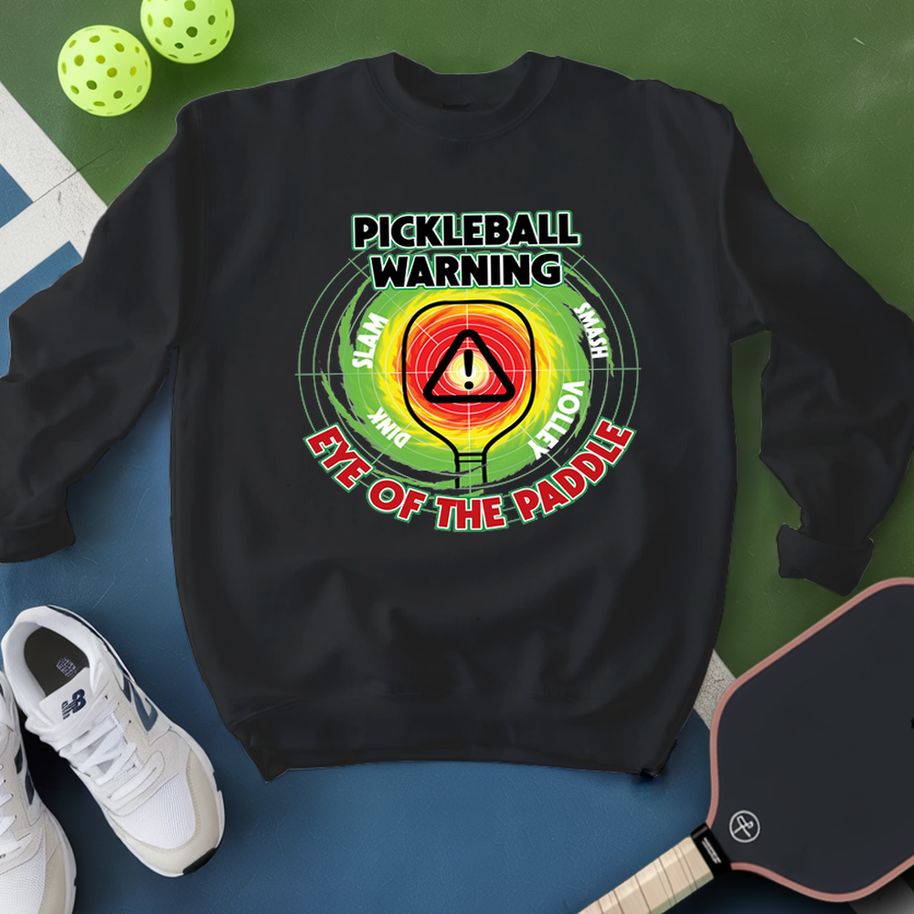 Pickleball Warning: Eye of the Paddle Sweatshirt - Picklechillz