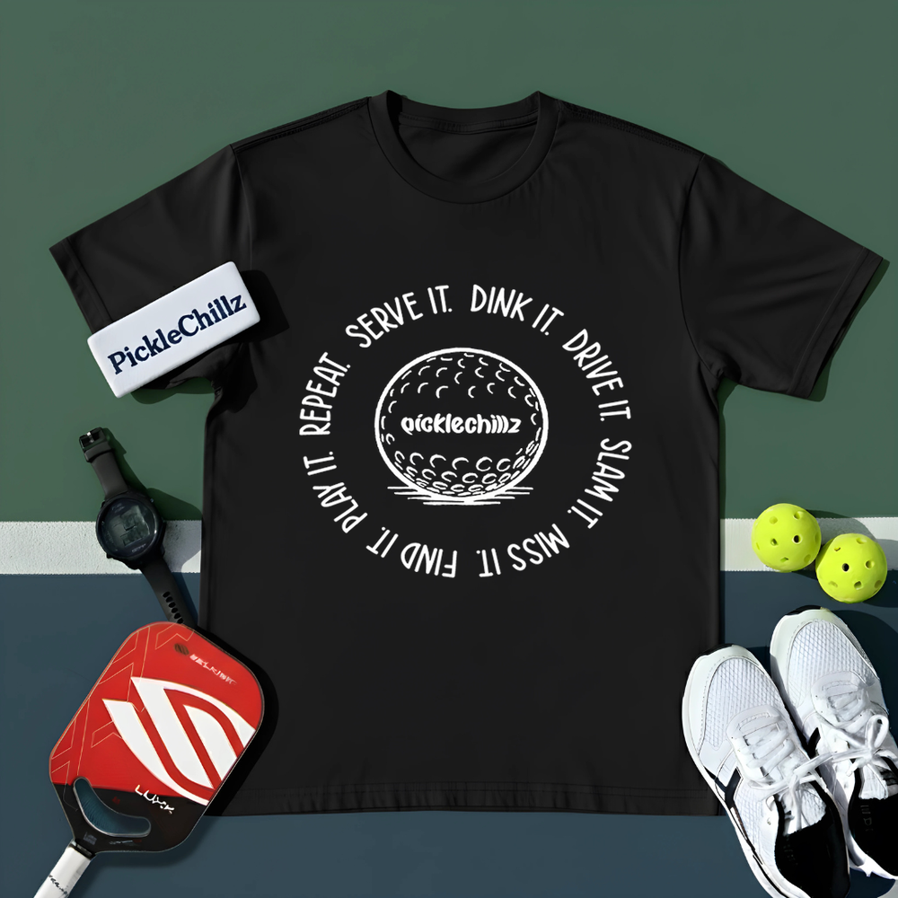 SERVE IT. DINK IT. DRIVE IT. SLAM IT. MISS IT. FIND IT. PLAY IT. REPEAT. Unisex T-Shirt - Picklechillz