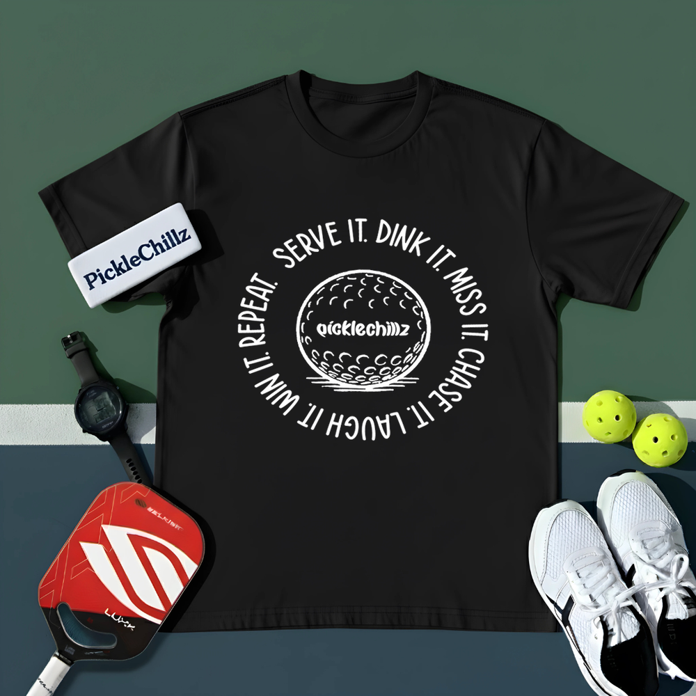 SERVE IT. DINK IT. MISS IT. CHASE IT. LAUGH IT. WIN IT. REPEAT. Unisex T-Shirt - Picklechillz