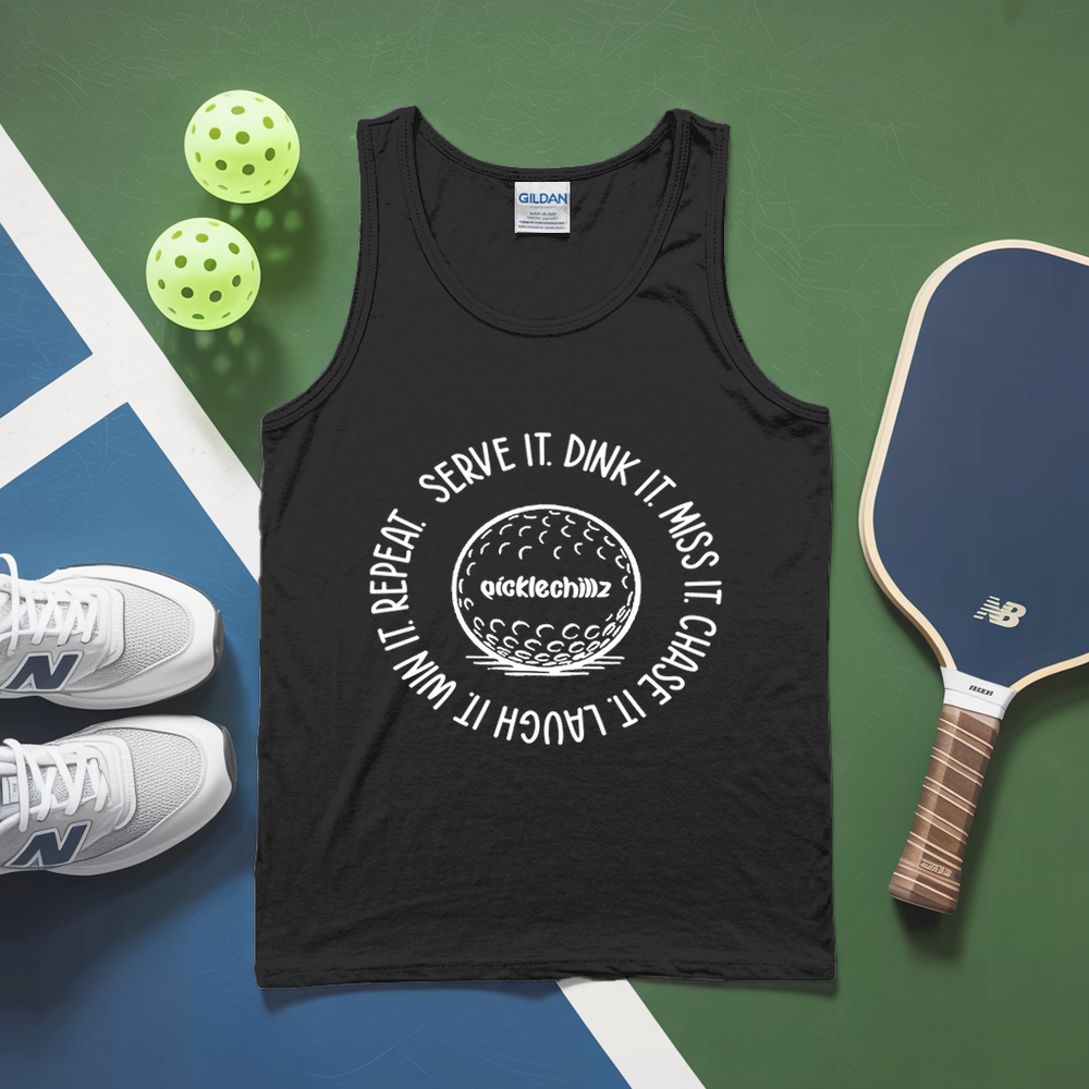 SERVE IT. DINK IT. MISS IT. CHASE IT. LAUGH IT. WIN IT. REPEAT. Tank Top - Picklechillz