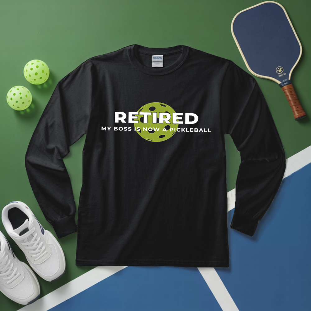 Retired My Boss Is Now A Pickleball Long Sleeve - Picklechillz
