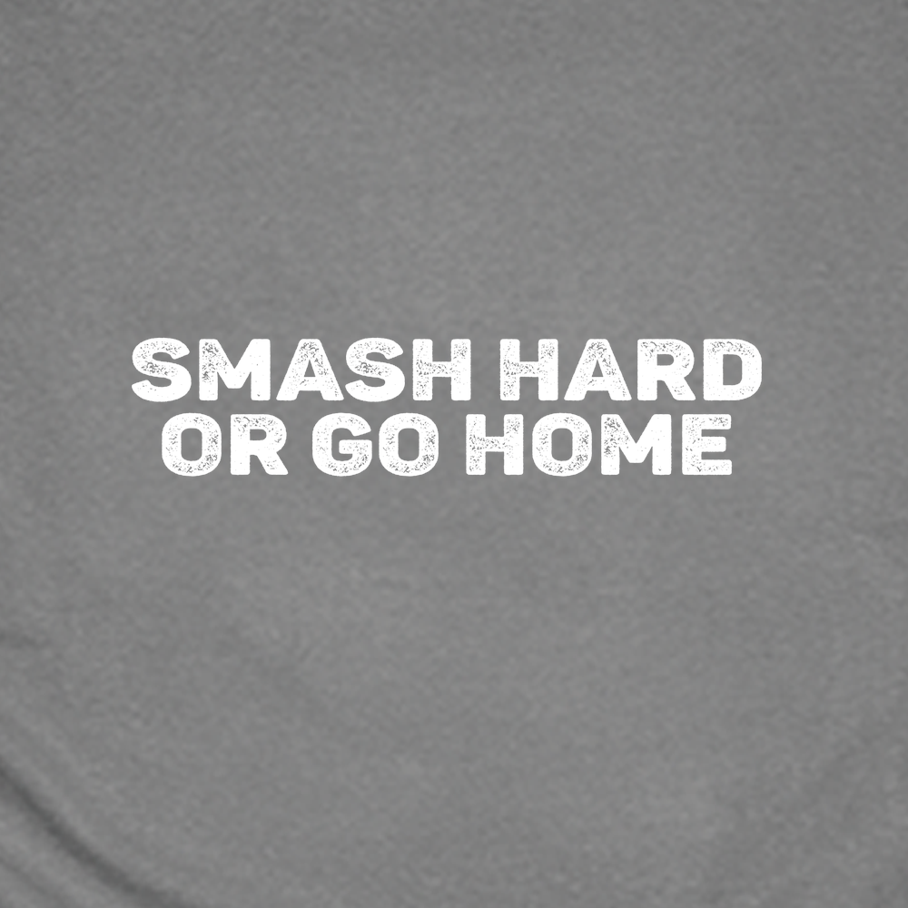 Smash Hard or Go Home Unisex T-Shirt - Picklechillz