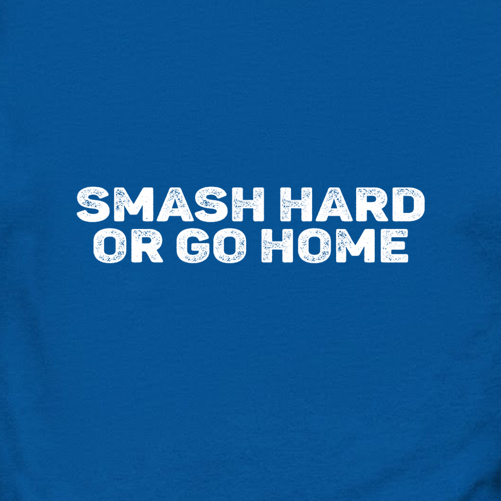 Smash Hard or Go Home Sweatshirt - Picklechillz