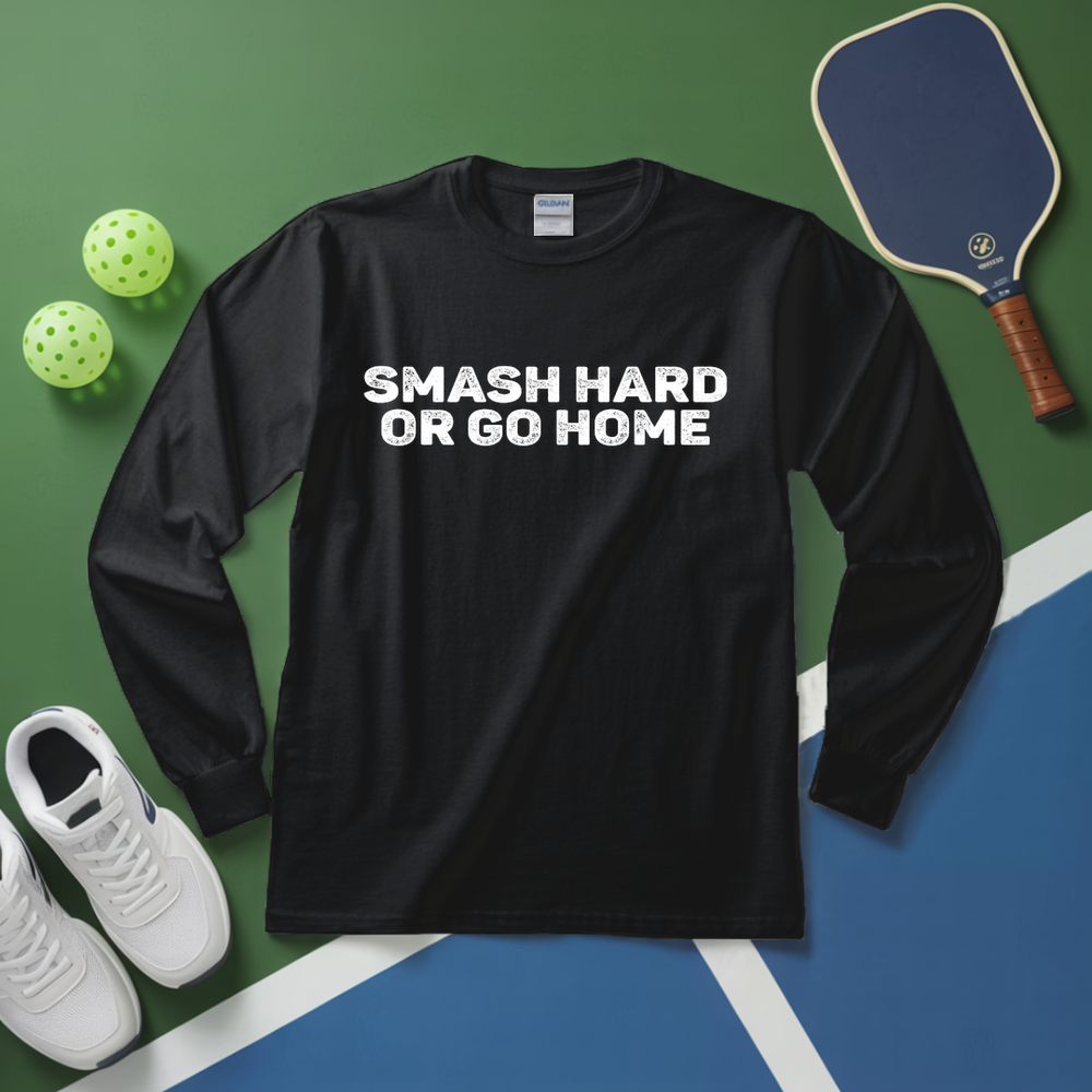 Smash Hard or Go Home Long Sleeve - Picklechillz