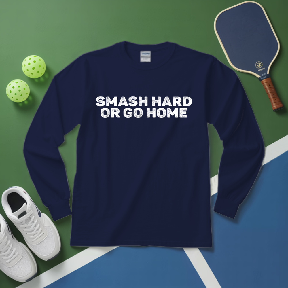 Smash Hard or Go Home Long Sleeve - Picklechillz