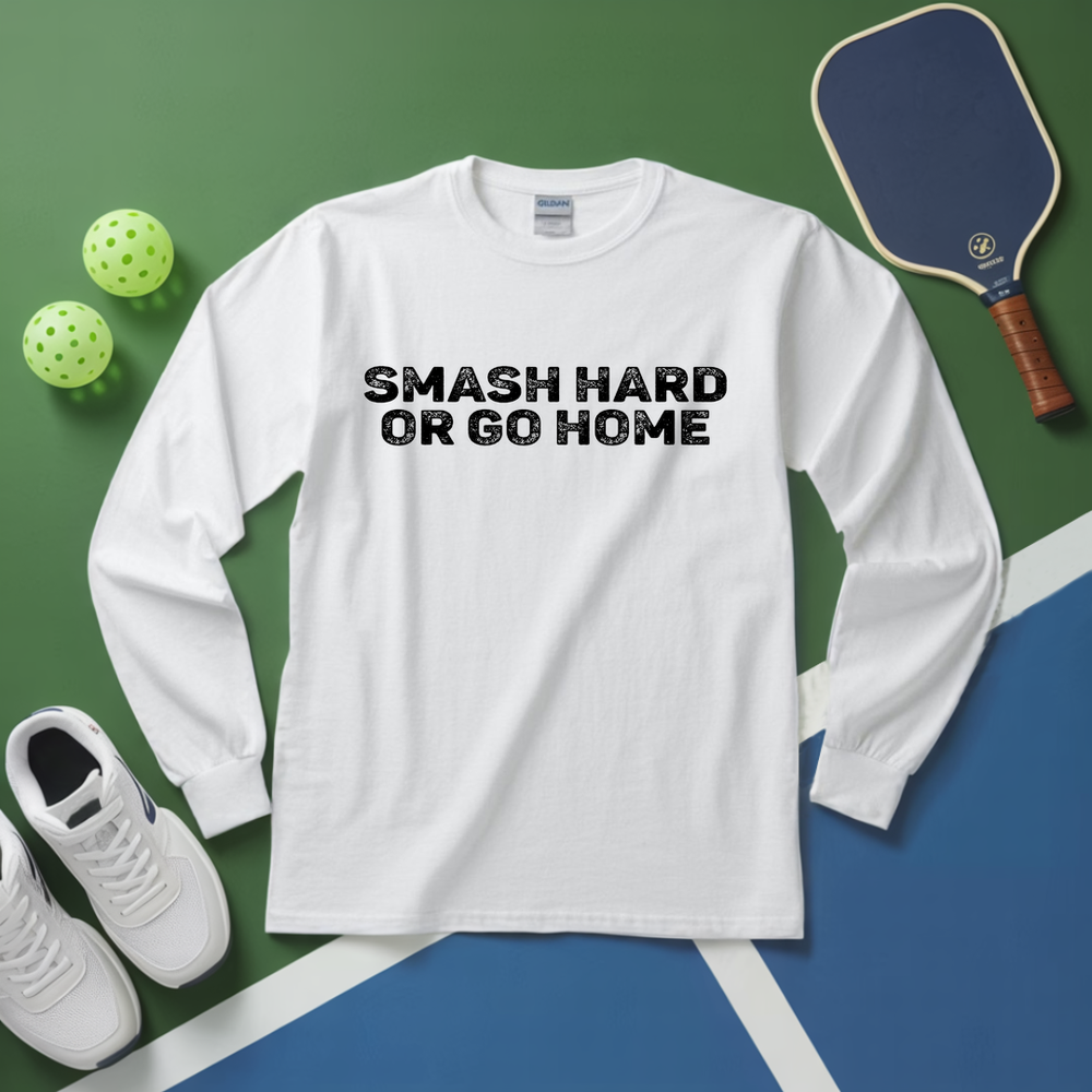 Smash Hard or Go Home Long Sleeve - Picklechillz