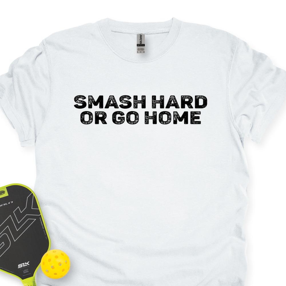Smash Hard or Go Home Unisex T-Shirt - Picklechillz