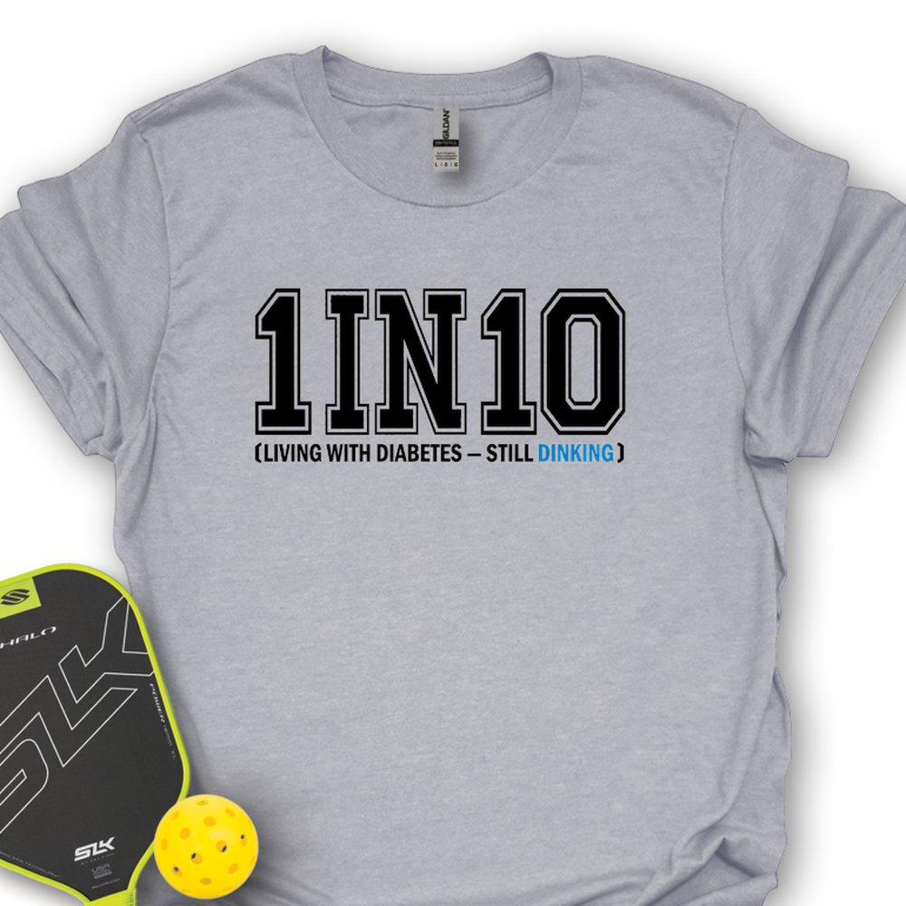 1 In 10 (Living With Diabetes — Still Dinking) Unisex T-Shirt - Picklechillz