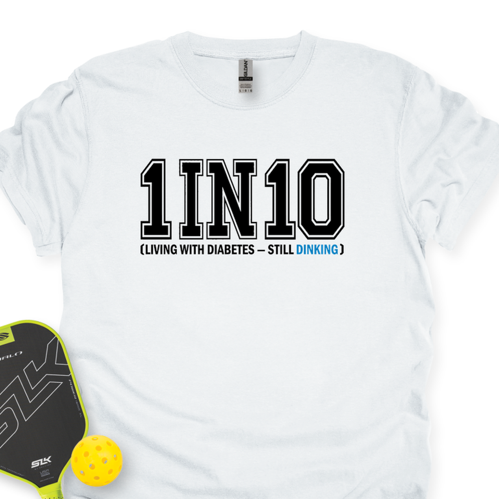 1 In 10 (Living With Diabetes — Still Dinking) Unisex T-Shirt - Picklechillz