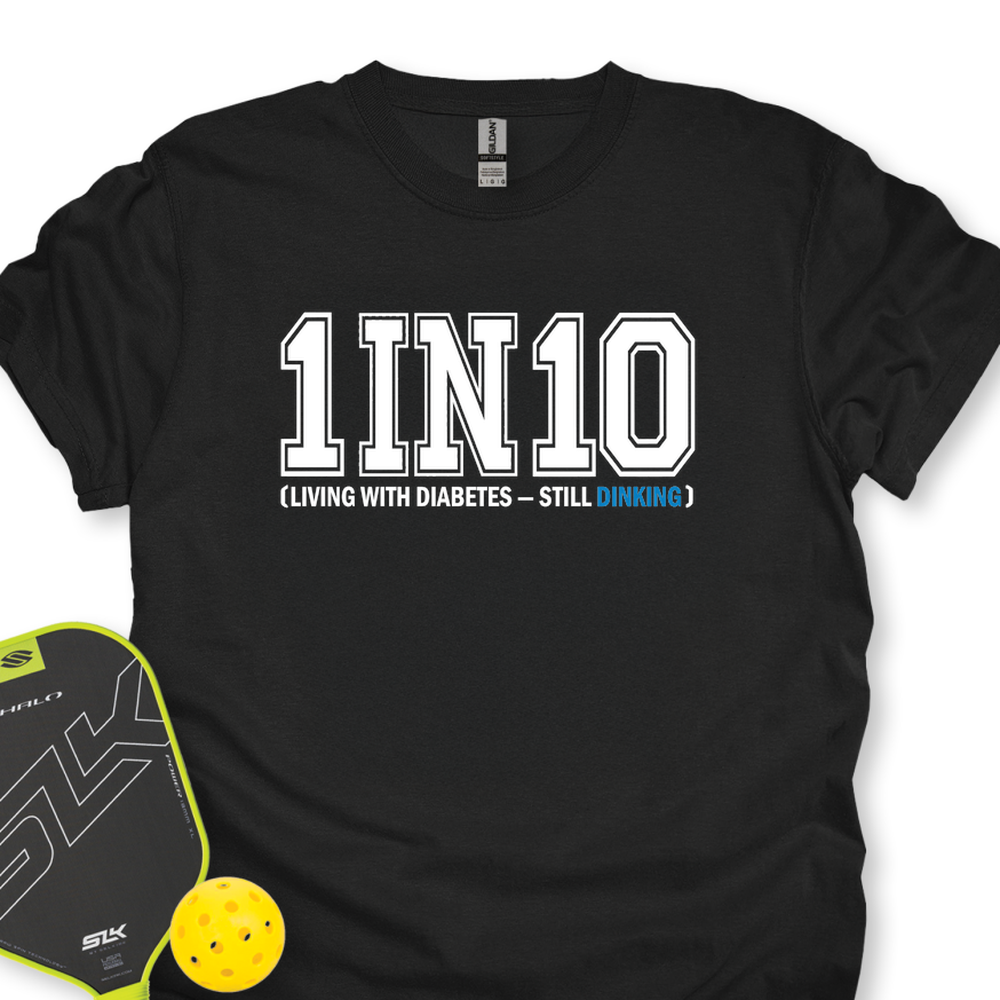 1 In 10 (Living With Diabetes — Still Dinking) Unisex T-Shirt - Picklechillz