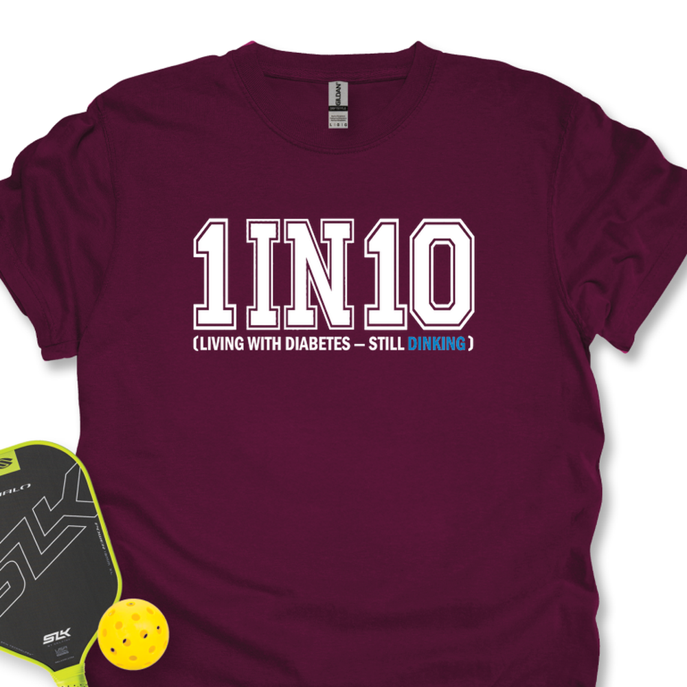 1 In 10 (Living With Diabetes — Still Dinking) Unisex T-Shirt - Picklechillz