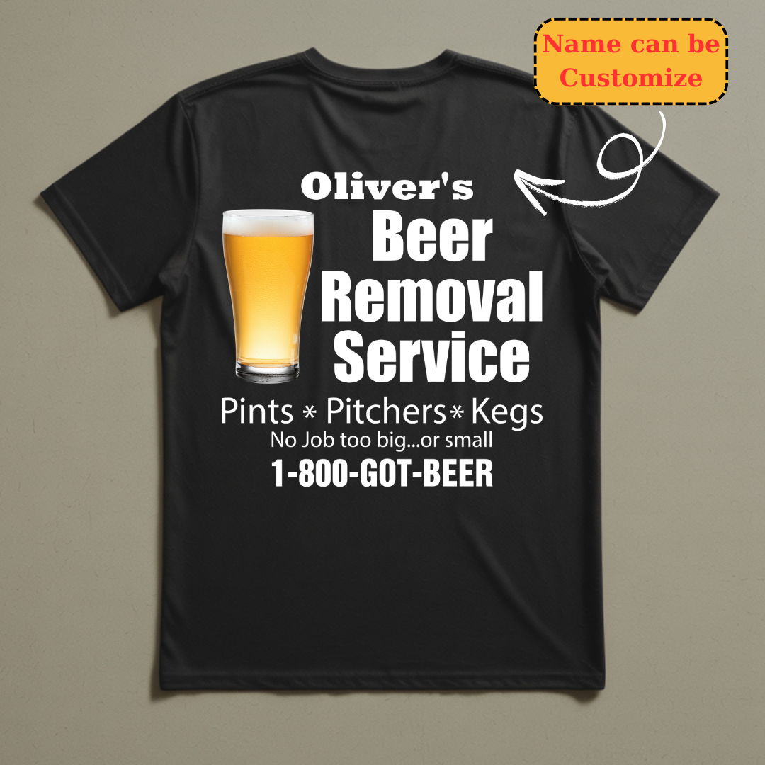 [Custom Name]’s Beer Removal Service Shirt - Picklechillz Custom Name Funny Drinking Unisex Tee