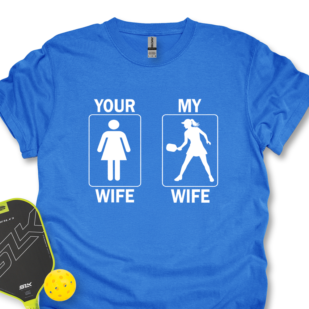 Your Wife / My Wife Unisex T-Shirt - Picklechillz