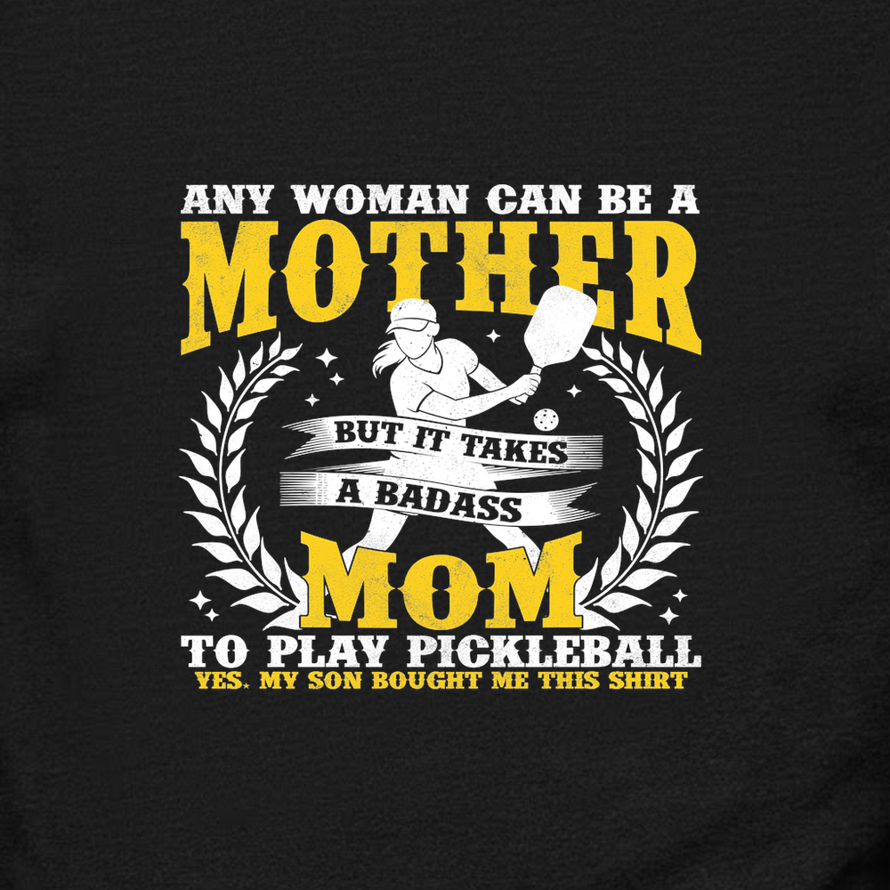 Any Woman Can Be A Mother, Mom To Play Pickleball  V1 Sweatshirt - Picklechillz
