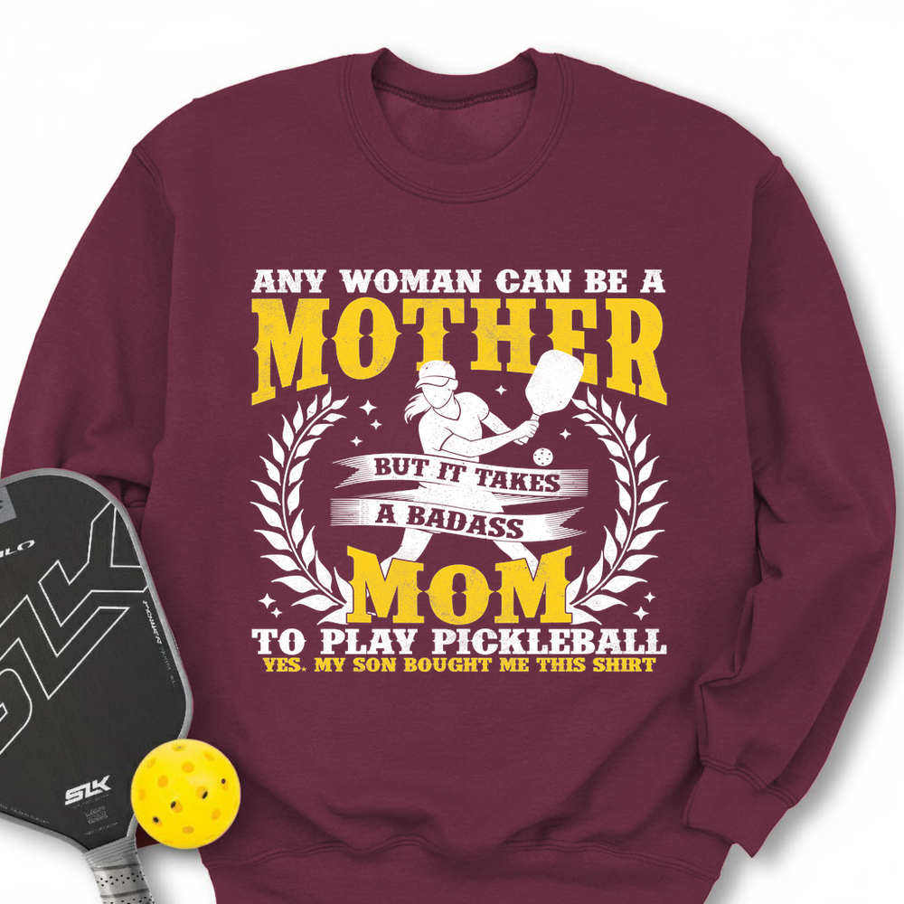 Any Woman Can Be A Mother, Mom To Play Pickleball  V1 Sweatshirt - Picklechillz