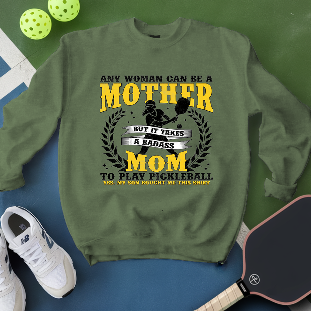Any Woman Can Be A Mother, Mom To Play Pickleball  V1 Sweatshirt - Picklechillz