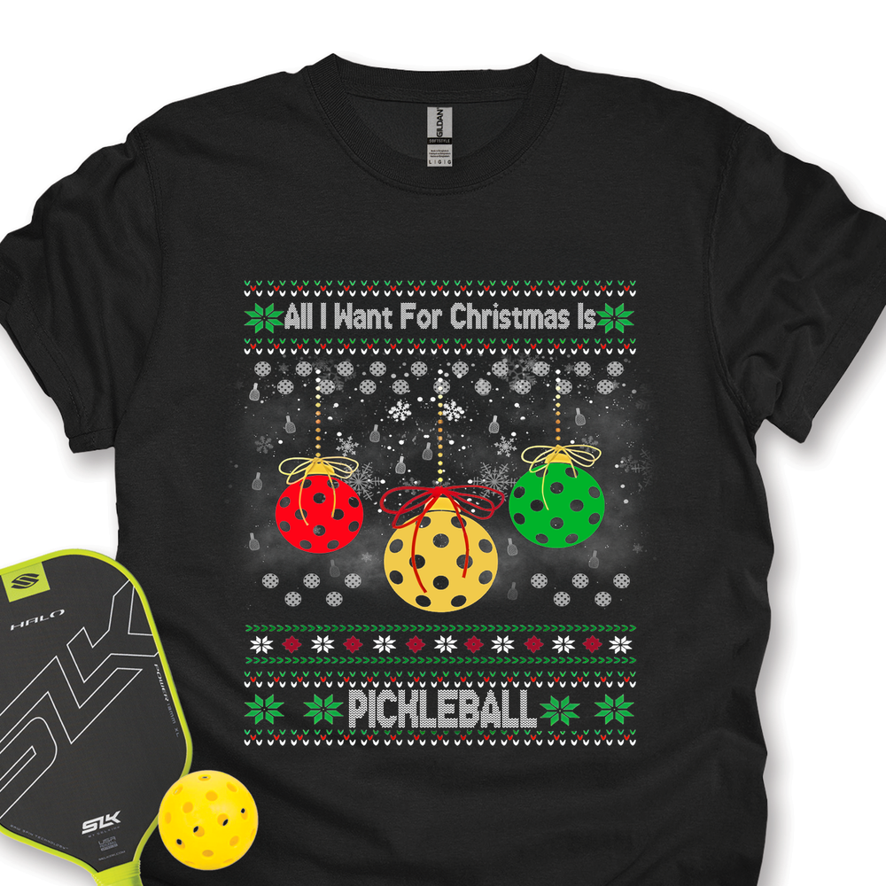 All I Want For Christmas Is Pickleball Unisex T-Shirt - Picklechillz
