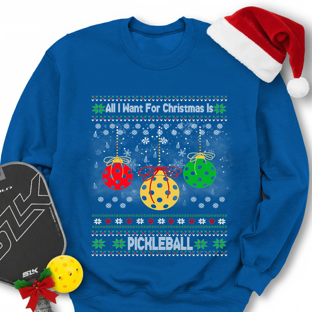 All I Want For Christmas Is Pickleball Sweatshirt - Picklechillz