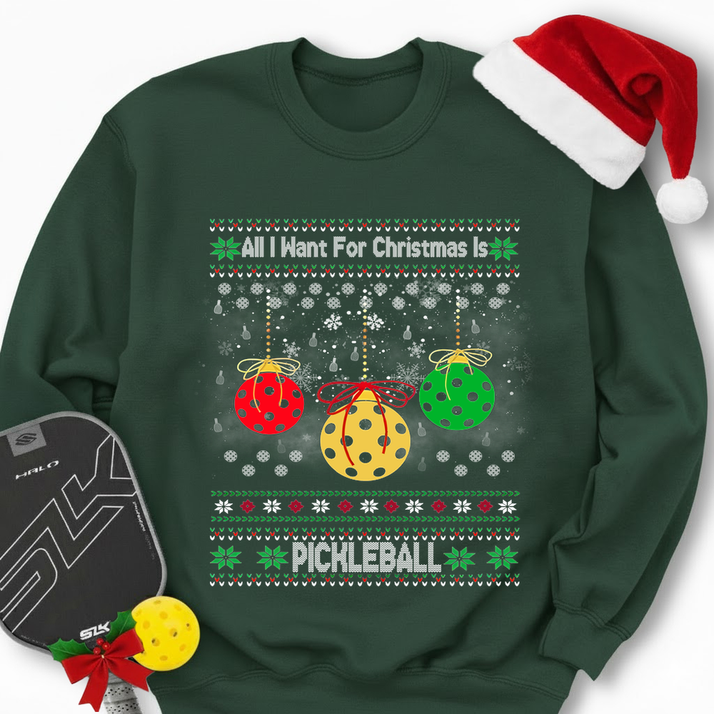 All I Want For Christmas Is Pickleball Sweatshirt - Picklechillz