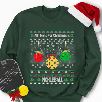 All I Want For Christmas Is Pickleball Sweatshirt - Picklechillz