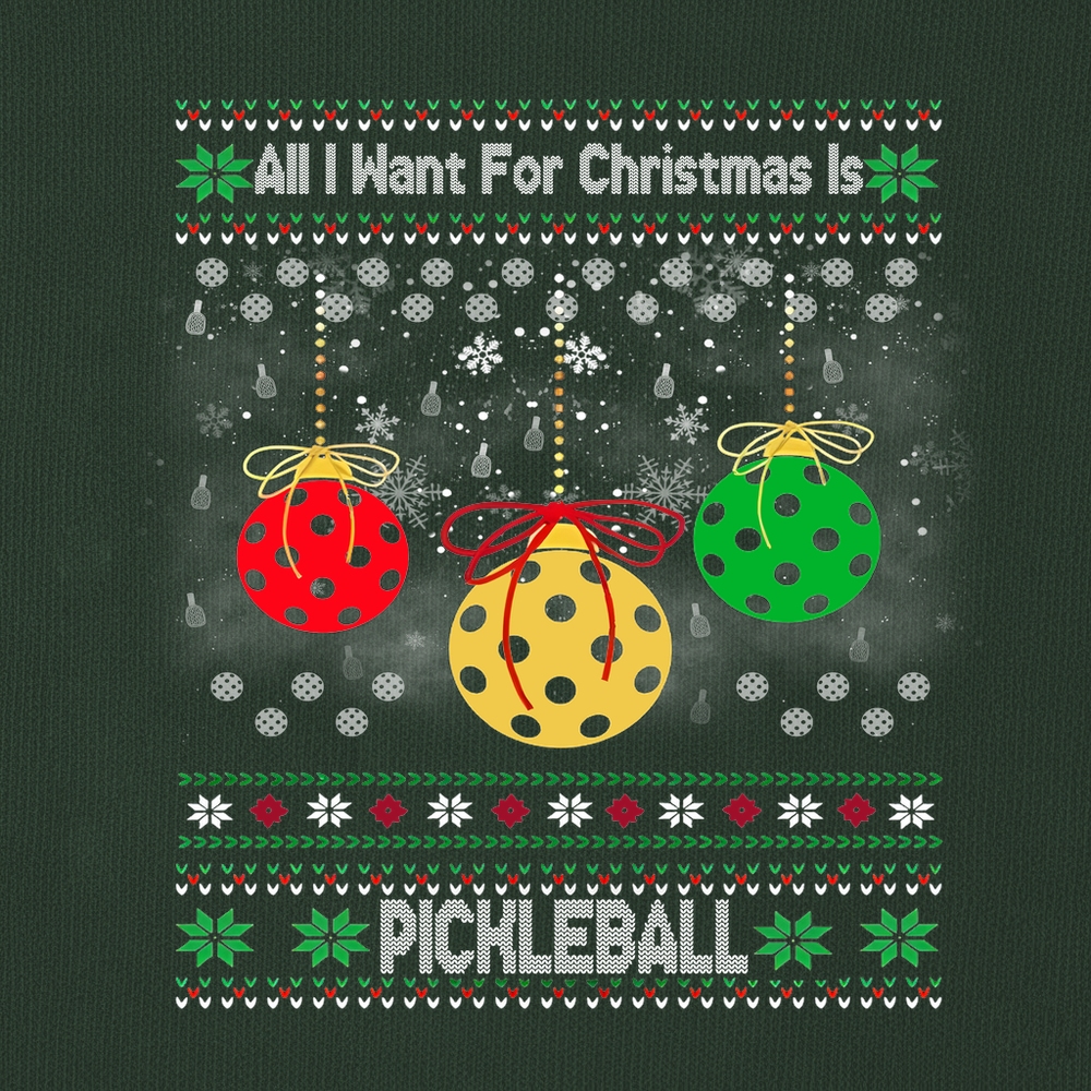 All I Want For Christmas Is Pickleball Sweatshirt - Picklechillz