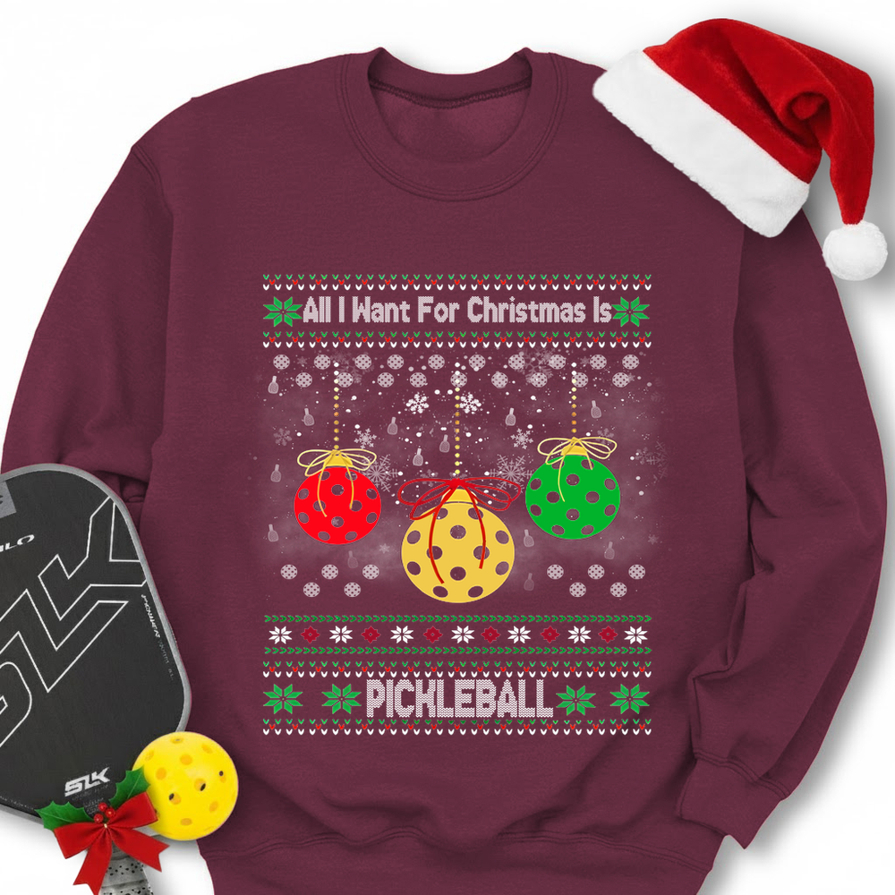 All I Want For Christmas Is Pickleball Sweatshirt - Picklechillz