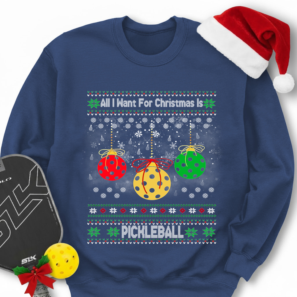 All I Want For Christmas Is Pickleball Sweatshirt - Picklechillz