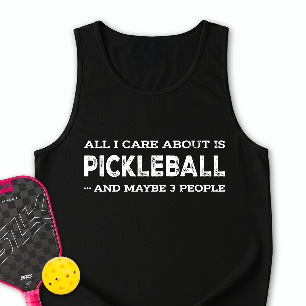 All I Care About Is Pickleball ...And Maybe 3 People Tank Top - Picklechillz