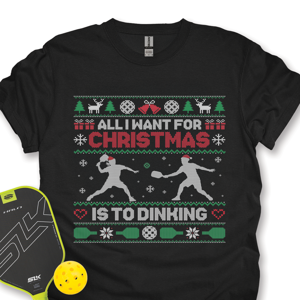 All I Want For Christmas Is Dinking Unisex T-Shirt - Picklechillz