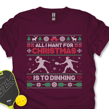 All I Want For Christmas Is Dinking Unisex T-Shirt - Picklechillz