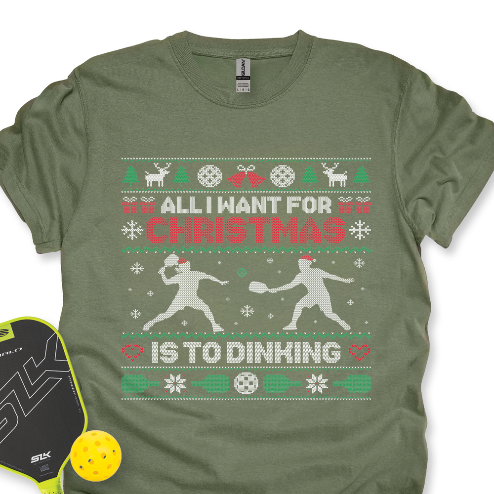 All I Want For Christmas Is Dinking Unisex T-Shirt - Picklechillz
