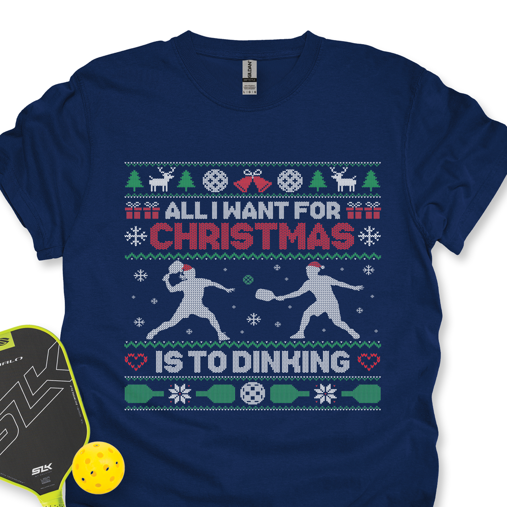 All I Want For Christmas Is Dinking Unisex T-Shirt - Picklechillz