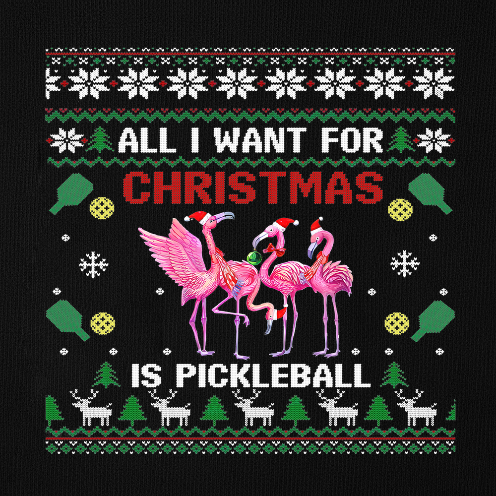 All I Want For Christmas Is Pickleball Gift Sweatshirt - Picklechillz