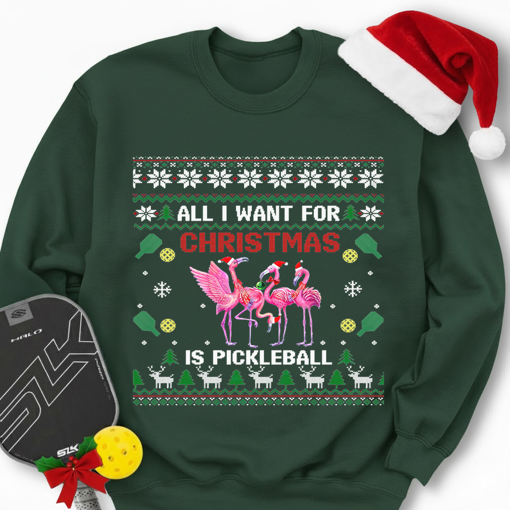 All I Want For Christmas Is Pickleball Gift Sweatshirt - Picklechillz