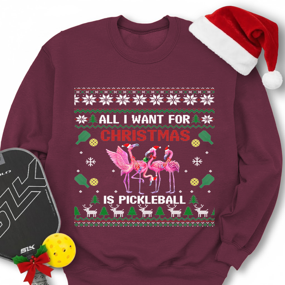 All I Want For Christmas Is Pickleball Gift Sweatshirt - Picklechillz
