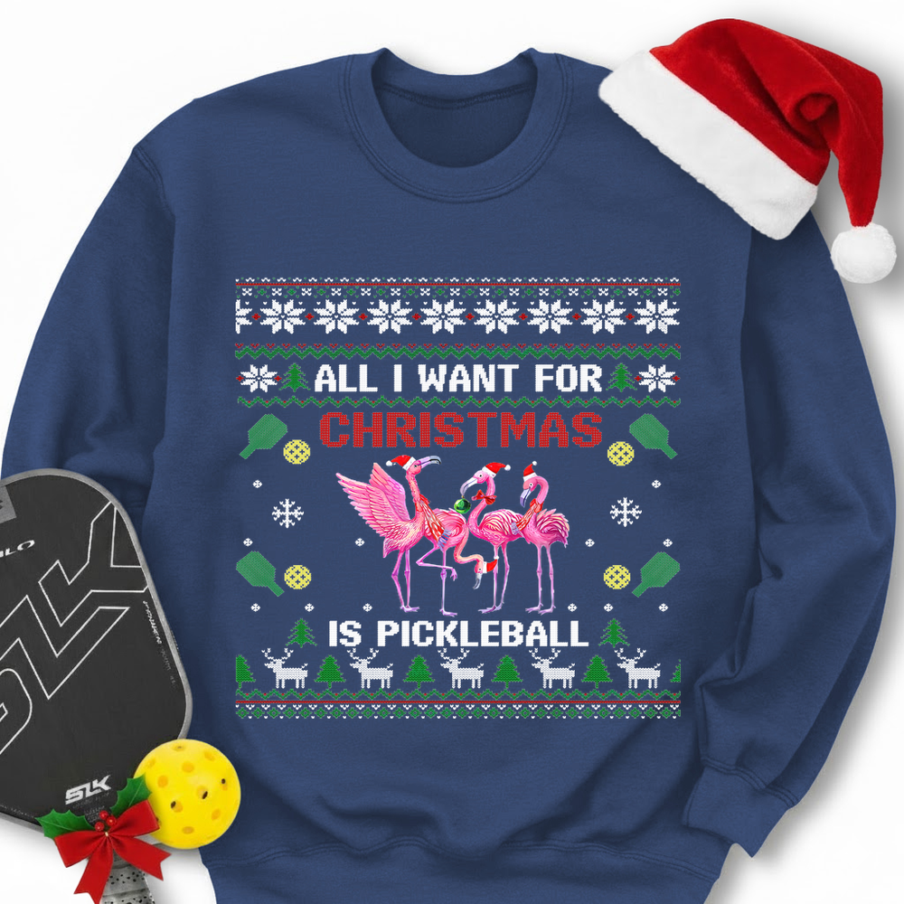 All I Want For Christmas Is Pickleball Gift Sweatshirt - Picklechillz