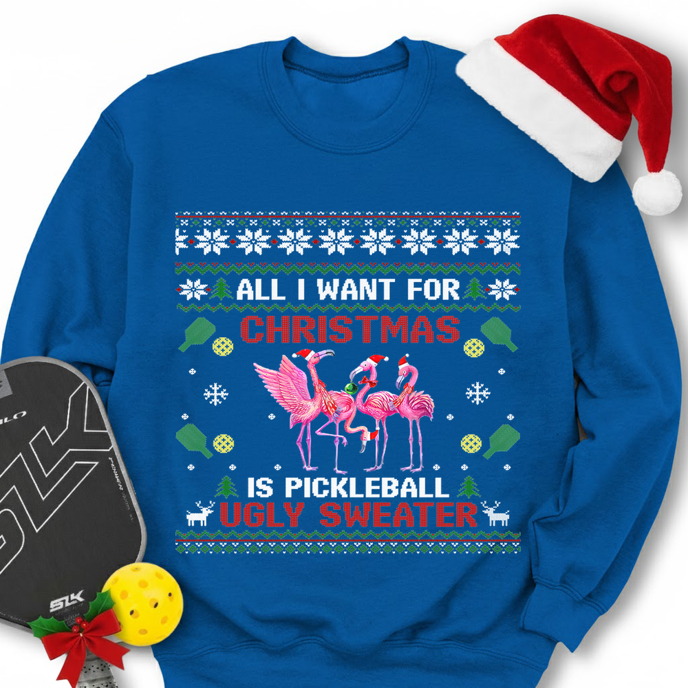 All I Want For Christmas Is Pickleball Ugly Sweater Sweatshirt - Picklechillz