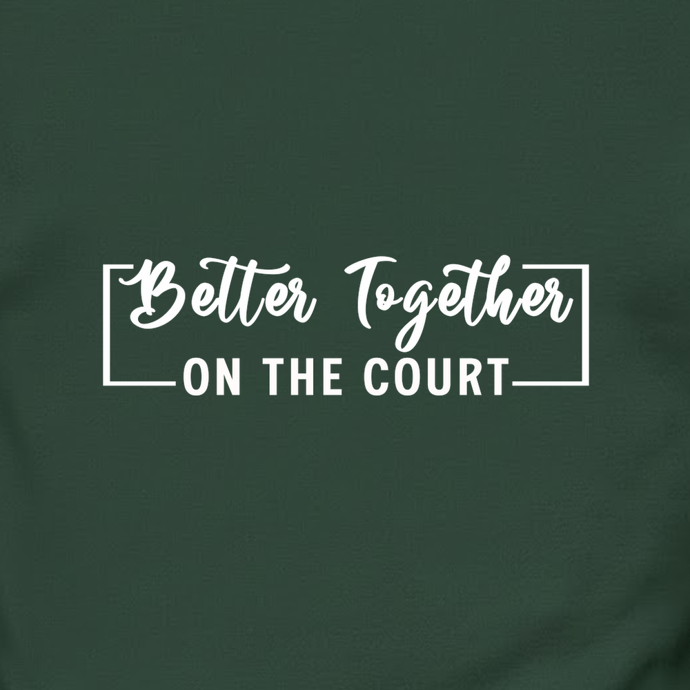 Better Together (On The Court) Sweatshirt - Picklechillz