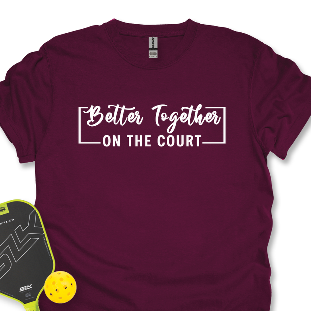 Better Together (On The Court) Unisex T-Shirt - Picklechillz
