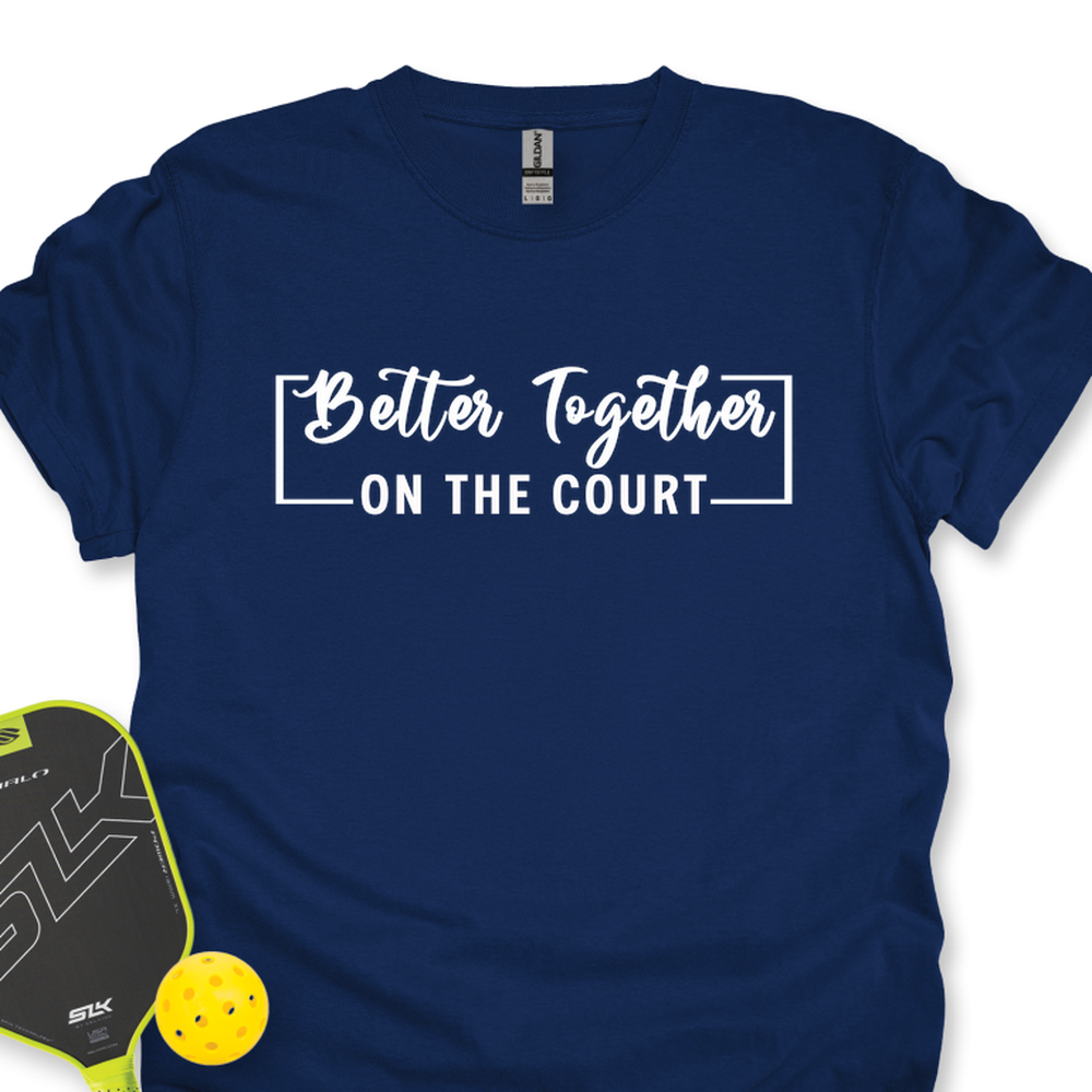 Better Together (On The Court) Unisex T-Shirt - Picklechillz