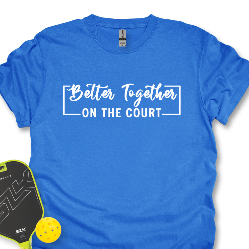 Better Together (On The Court) Unisex T-Shirt - Picklechillz