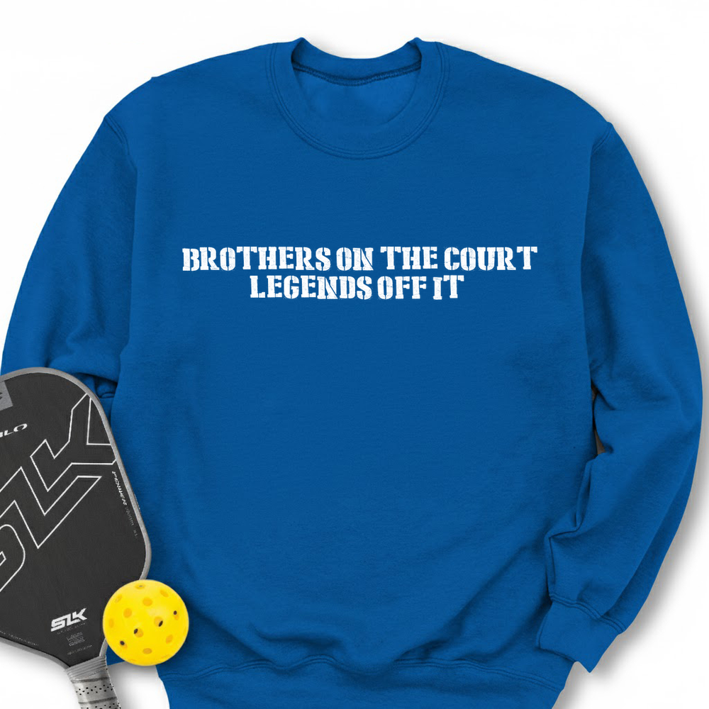 Brothers On The Court, Legends Off It Sweatshirt - Picklechillz