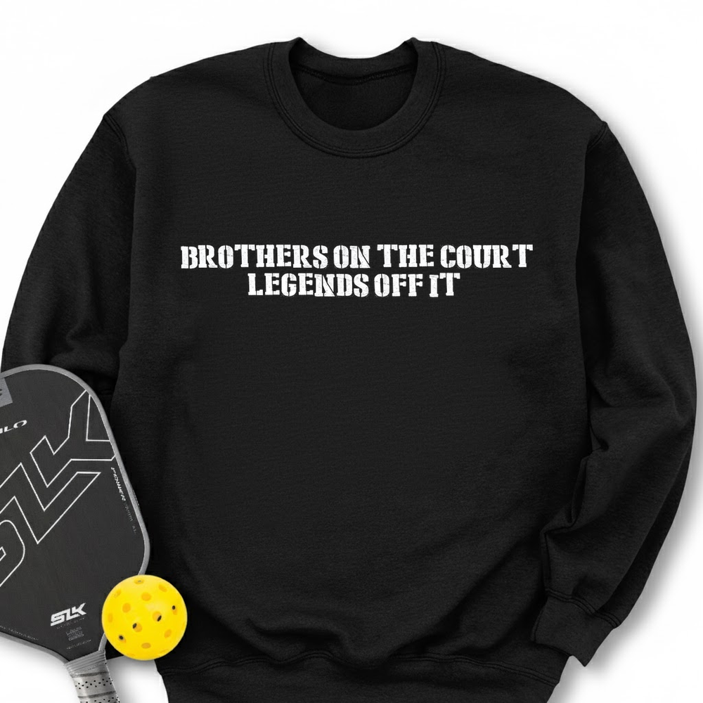 Brothers On The Court, Legends Off It Sweatshirt - Picklechillz