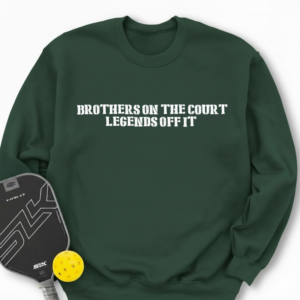 Brothers On The Court, Legends Off It Sweatshirt - Picklechillz