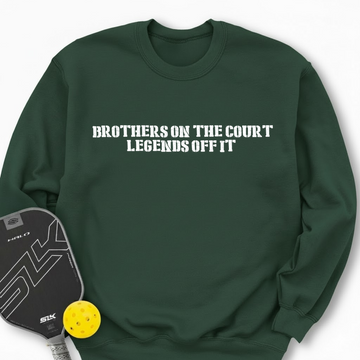 Brothers On The Court, Legends Off It Sweatshirt - Picklechillz